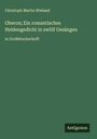 Christoph Martin Wieland: Oberon; Ein romantisches Heldengedicht in zwölf Gesängen, Buch