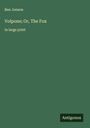 Ben Jonson: Volpone; Or, The Fox, Buch