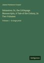 James Fenimore Cooper: Satanstoe; Or, the Littlepage Manuscripts, A Tale of the Colony, In Two Volumes, Buch