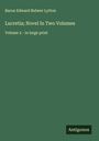 Baron Edward Bulwer Lytton: Lucretia; Novel In Two Volumes, Buch