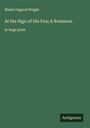 Mabel Osgood Wright: At the Sign of the Fox; A Romance, Buch