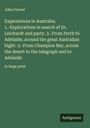 John Forrest: Explorations in Australia; 1.-Explorations in search of Dr. Leichardt and party. 2.-From Perth to Adelaide, around the great Australian bight. 3.-From Champion Bay, across the desert to the telegraph and to Adelaide, Buch