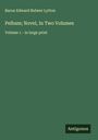 Baron Edward Bulwer Lytton: Pelham; Novel, In Two Volumes, Buch