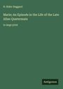 H. Rider Haggard: Marie; An Episode in the Life of the Late Allan Quatermain, Buch
