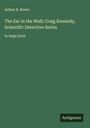 Arthur B. Reeve: The Ear in the Wall; Craig Kennedy, Scientific Detective Series, Buch