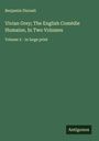 Benjamin Disraeli: Vivian Grey; The English Comédie Humaine, In Two Volumes, Buch