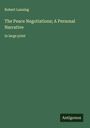 Robert Lansing: The Peace Negotiations; A Personal Narrative, Buch