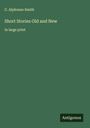 C. Alphonso Smith: Short Stories Old and New, Buch