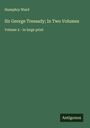 Humphry Ward: Sir George Tressady; In Two Volumes, Buch