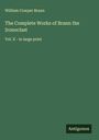 William Cowper Brann: The Complete Works of Brann the Ironoclast, Buch