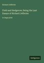 Richard Jefferies: Field and Hedgerow; Being the Last Essays of Richard Jefferies, Buch