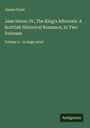 James Grant: Jane Seton; Or, The King's Advocate. A Scottish Historical Romance, In Two Volumes, Buch