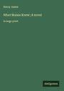 Henry James: What Maisie Knew; A novel, Buch
