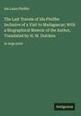 Ida Laura Pfeiffer: The Last Travels of Ida Pfeiffer Inclusive of a Visit to Madagascar; With a Biographical Memoir of the Author, Translated by H. W. Dulcken, Buch