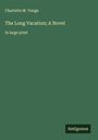 Charlotte M. Yonge: The Long Vacation; A Novel, Buch