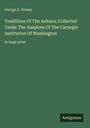 George A. Dorsey: Traditions Of The Arikara; Collected Under The Auspices Of The Carnegie Institution Of Washington, Buch