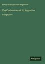 Bishop Of Hippo Saint Augustine: The Confessions of St. Augustine, Buch