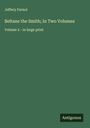 Jeffery Farnol: Beltane the Smith; In Two Volumes, Buch