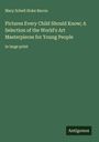 Mary Schell Hoke Bacon: Pictures Every Child Should Know; A Selection of the World's Art Masterpieces for Young People, Buch