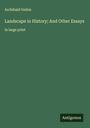 Archibald Geikie: Landscape in History; And Other Essays, Buch