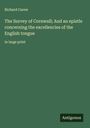 Richard Carew: The Survey of Cornwall; And an epistle concerning the excellencies of the English tongue, Buch