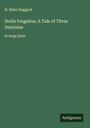 H. Rider Haggard: Stella Fregelius; A Tale of Three Destinies, Buch