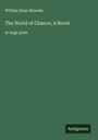 William Dean Howells: The World of Chance; A Novel, Buch