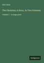 Hall Caine: The Christian; A Story, In Two Volumes, Buch