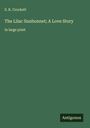 S. R. Crockett: The Lilac Sunbonnet; A Love Story, Buch