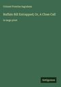 Colonel Prentiss Ingraham: Buffalo Bill Entrapped; Or, A Close Call, Buch