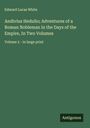 Edward Lucas White: Andivius Hedulio; Adventures of a Roman Nobleman in the Days of the Empire, In Two Volumes, Buch