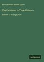 Baron Edward Bulwer Lytton: The Parisians; In Three Volumes, Buch