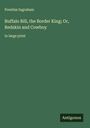 Prentiss Ingraham: Buffalo Bill, the Border King; Or, Redskin and Cowboy, Buch