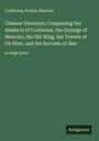 Confucius: Chinese literature; Comprising the Analects of Confucius, the Sayings of Mencius, the Shi-King, the Travels of Fâ-Hien, and the Sorrows of Han, Buch