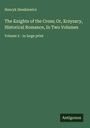 Henryk Sienkiewicz: The Knights of the Cross; Or, Krzyzacy, Historical Romance, In Two Volumes, Buch
