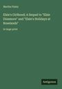 Martha Finley: Elsie's Girlhood; A Sequel to "Elsie Dinsmore" and "Elsie's Holidays at Roselands", Buch
