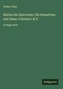 Walter Pater: Marius the Epicurean; His Sensations and Ideas; Volumes I & II, Buch
