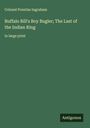 Colonel Prentiss Ingraham: Buffalo Bill's Boy Bugler; The Last of the Indian Ring, Buch