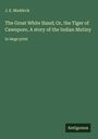 J. E. Muddock: The Great White Hand; Or, the Tiger of Cawnpore, A story of the Indian Mutiny, Buch