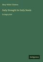 Mary Wilder Tileston: Daily Strength for Daily Needs, Buch
