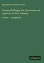 Baron Edward Bulwer Lytton: Kenelm Chillingly; His Adventures and Opinions, In Two Volumes, Buch