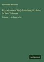 Alexander Maclaren: Expositions of Holy Scripture; St. John, In Two Volumes, Buch