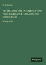 H. W. Graber: The life record of H. W. Graber; A Terry Texas Ranger, 1861-1865, sixty-two years in Texas, Buch
