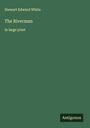 Stewart Edward White: The Riverman, Buch