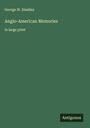 George W. Smalley: Anglo-American Memories, Buch