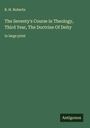 B. H. Roberts: The Seventy's Course in Theology, Third Year, The Doctrine Of Deity, Buch