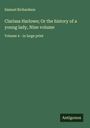 Samuel Richardson: Clarissa Harlowe; Or the history of a young lady, Nine volume, Buch