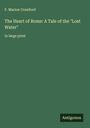 F. Marion Crawford: The Heart of Rome: A Tale of the "Lost Water", Buch