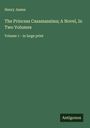 Henry James: The Princess Casamassima; A Novel, In Two Volumes, Buch
