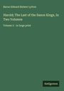 Baron Edward Bulwer Lytton: Harold; The Last of the Saxon Kings, In Two Volumes, Buch